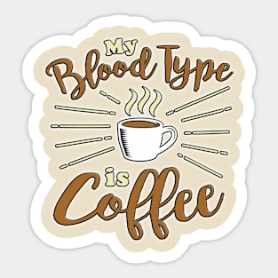 My Blood Type is Coffee Sticker